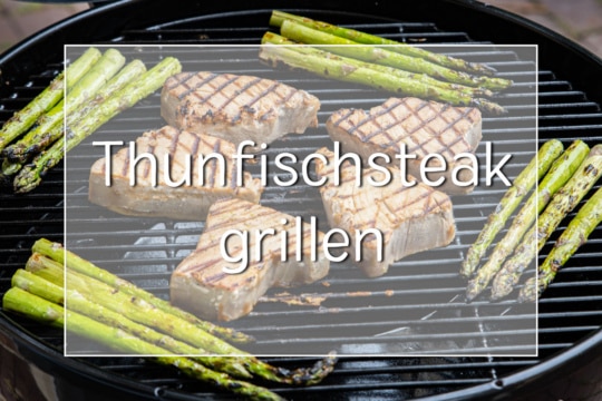 Thunfischsteak grillen
